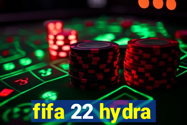 fifa 22 hydra